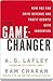 The Game-Changer by A.G. Lafley The Game-Changer by A.G. Lafley