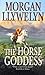 The Horse Goddess by Morgan Llywelyn