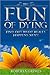 The Fun of Dying