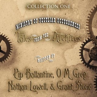 A Ministry of Peculiar Occurrences: Tales from the Archives, Collection 1 (Kindle Edition)