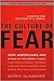 The Culture of Fear: Why Americans Are Afraid of the Wrong Things: Crime, Drugs, Minorities, Teen Moms, Killer Kids, Muta