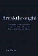 Breakthrough!: How the 10 Greatest Discoveries in Medicine Saved Millions and Changed Our View of the World (Kindle Edition)