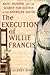 The Execution of Willie Francis: Race, Murder, and the Search for Justice in the American South