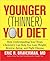Younger (Thinner) You Diet: How Understanding Your Brain Chemistry Can Help You Lose Weight, Reverse Aging, and Fight Disease