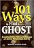 101 Ways to Find a Ghost: E...