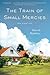 The Train of Small Mercies