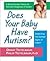 Does Your Baby Have Autism?: Detecting the Earliest Signs of Autism