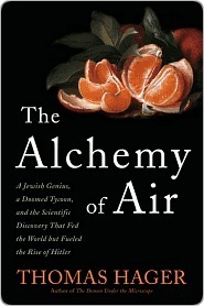 The Alchemy of Air: A Jewish Genius, a Doomed Tycoon, and the Scientific Discovery That Fed the World but Fueled the Rise of Hitler