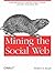 Mining the Social Web: Analyzing Data from Facebook, Twitter, LinkedIn, and Other Social Media Sites