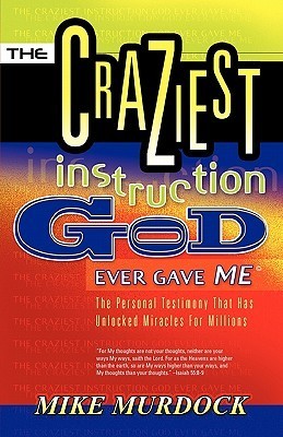 The Craziest Instruction God Ever Gave Me (Kindle Edition)
