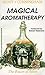 Magical Aromatherapy by Scott Cunningham