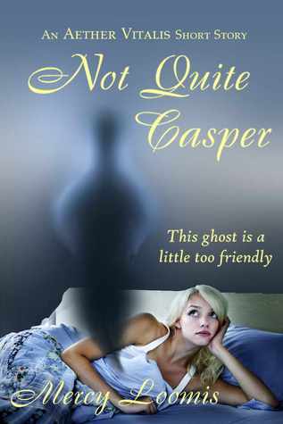 Not Quite Casper: an Aether Vitalis Short Story (Kindle Edition)