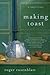 Making Toast by Roger Rosenblatt
