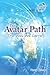 The Avatar Path: The Way We...