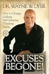 Excuses Begone! How to Change Lifelong, Self-Defeating Thinki... by Wayne W. Dyer