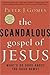 The Scandalous Gospel of Jesus by Peter J. Gomes