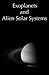 Exoplanets and Alien Solar Systems