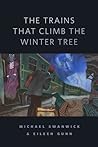 The Trains That Climb the Winter Tree by Michael Swanwick