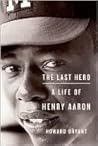 Book cover for The Last Hero: A Life of Henry Aaron