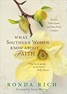 What Southern Women Know about Faith by Ronda Rich What Southern Women Know about Faith by Ronda Rich