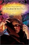 Book cover for To Darkness Fled (Blood of Kings, #2)