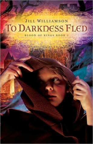 To Darkness Fled (Blood of Kings, #2)