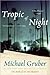 Tropic of Night by Michael Gruber