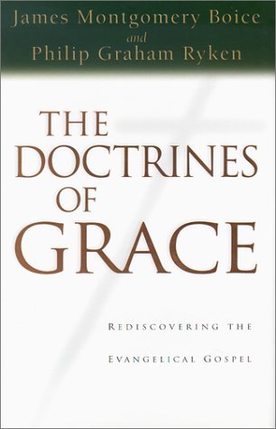 The Doctrines of Grace: Rediscovering the Evangelical Gospel