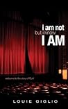 I Am Not But I Kn...