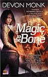 Magic to the Bone by Devon Monk Magic to the Bone by Devon Monk