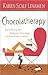 Chocolatherapy: Satisfying the Deepest Cravings of Your Inner Chick