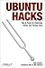 Ubuntu Hacks: Tips & Tools ...