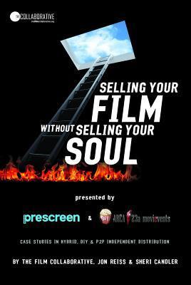 Selling Your Film Without Selling Your Soul (Kindle Edition)