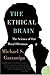 The Ethical Brain by Michael S. Gazzaniga The Ethical Brain by Michael S. Gazzaniga