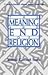 The Meaning and End of Religion