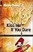 Kiss Me If You Dare by Nicole Young