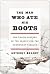 The Man Who Ate His Boots: The Tragic History of the Search for the Northwest Passage