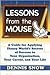 Lessons from the Mouse: A Guide for Applying Disney World's Secrets of Success to Your Organization, Your Career, and Your Life