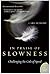 In Praise of Slowness by Carl Honoré In Praise of Slowness by Carl Honoré