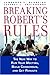 Breaking Robert's Rules: The New Way to Run Your Meeting, Build Consensus, and Get Results