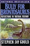 Bully for Brontosaurus: Reflections in Natural History Book cover for Bully for Brontosaurus: Reflections in Natural History