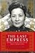 The Last Empress by Hannah Pakula The Last Empress by Hannah Pakula
