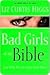 Bad Girls of the Bible: And What We Can Learn From Them