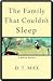 The Family That Couldn't Sleep by D.T. Max The Family That Couldn't Sleep by D.T. Max
