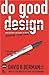 Do Good Design: How Designers Can Save the World