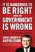 It Is Dangerous to Be Right When the Government Is Wrong by Andrew P. Napolitano