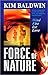Force of Nature by Kim Baldwin