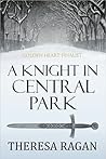 A Knight in Central Park by Theresa Ragan