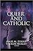 Queer and Catholic