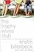 The Trophy Wives Club by Kristin Billerbeck